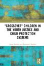 'Crossover' Children in the Youth Justice and Child Protection Systems