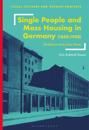 Single People and Mass Housing in Germany, 1850–1930