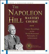 The Napoleon Hill Mastery Course: Classic Recordings on the World-Renowned Philosophy of Achievement
