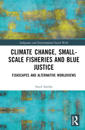 Climate Change, Small-Scale Fisheries, and Blue Justice