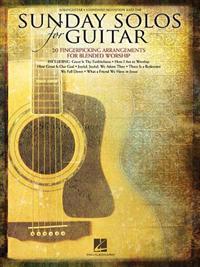 Sunday Solos for Guitar: 20 Fingerpicking Arrangements for Blended Worship