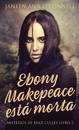 Ebony Makepeace está morta