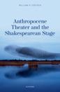 Anthropocene Theater and the Shakespearean Stage