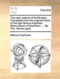 The New Method of Fortification. Translated from the Original Dutch, of the Late Famous Engineer, Minno Baron of Koehoorn, ... by Tho. Savery Gent