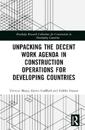Unpacking the Decent Work Agenda in Construction Operations for Developing Countries