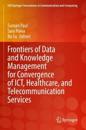 Frontiers of Data and Knowledge Management for Convergence of ICT, Healthcare, and Telecommunication Services