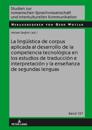 La lingueística de corpus aplicada al desarrollo de la competencia tecnológica en los estudios de traducción e interpretación y la enseñanza de segundas lenguas