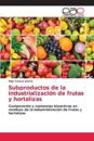 Subproductos de la industrialización de frutas y hortalizas