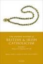 The Oxford History of British and Irish Catholicism, Volume I