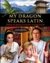 My Dragon Speaks Latin - Draco Meus Latine Loquitur - LATIN FOR KIDS Companion Reader