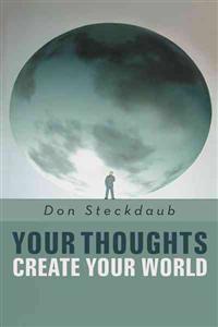 Your Thoughts Create Your World