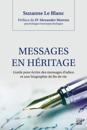 Messages en héritage. Guide pour écrire des messages d''adieu et une biographie de fin de vie