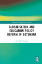 Globalisation and Education Policy Reform in Botswana