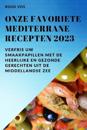 Onze favoriete Mediterrane recepten 2023
