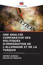Une Analyse Comparative Des Politiques d'Immigration de l'Allemagne Et de la Turquie