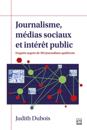 Journalisme, médias sociaux et intérêt public. Enquête auprès de 393 journalistes québécois