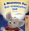 A Wonderful Day (English Hungarian Bilingual Book for Kids)