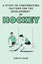 A Study of Contributing Factors for the Development of Hockey