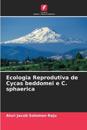 Ecologia Reprodutiva de Cycas beddomei e C. sphaerica