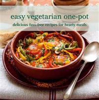 Easy Vegetarian One Pot: Delicous Fuss-Free Recipes for Hearty Meals