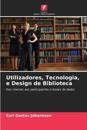 Utilizadores, Tecnologia, e Design de Biblioteca