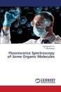Fluorescence Spectroscopy of Some Organic Molecules