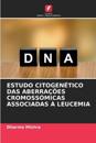 Estudo Citogenético Das Aberrações Cromossómicas Associadas À Leucemia