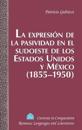 La Expresion de la Pasividad en el Sudoeste de los Estados Unidos y Mexico (1855-1950)