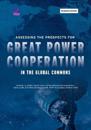 Assessing the Prospects for Great Power Cooperation in the Global Commons