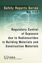 Regulatory Control of Exposure Due to Radionuclides in Building Materials and Construction Materials