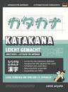 Katakana leicht gemacht! Ein Anf?ngerhandbuch + integriertes Arbeitsheft Lernen Sie, Japanisch zu lesen, zu schreiben und zu sprechen - schnell und einfach, Schritt f?r Schritt