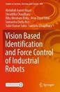Vision based Identification and Force control of Industrial Robots