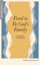 Freed to Be God's Family