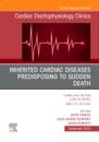 Inherited cardiac diseases predisposing to sudden death, An Issue of Cardiac Electrophysiology Clinics