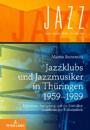 Jazzklubs und Jazzmusiker in Thueringen 1959-1989