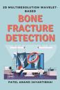 2d Multiresolution Wavelet-based Bone Fracture Detection