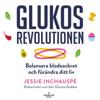 Glukosrevolutionen – balansera ditt blodsocker och förändra ditt liv
