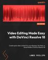 Video Editing Made Easy with DaVinci Resolve 18