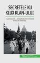 Secretele Ku Klux Klan-ului