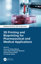 3D Printing and Bioprinting for Pharmaceutical and Medical Applications