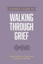 Parent’s Guide to Walking Through Grief, A