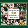South Africa's 50 Most Famous Rugby Photos