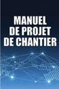 Manuel de Projet de Chantier