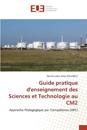 Guide pratique d'enseignement des Sciences et Technologie au CM2