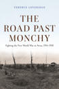The Road Past Monchy – Fighting the First World War at Arras, 1914–1918