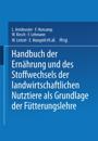 Handbuch der Ernährung und des Stoffwechsels der Landwirtschaftlichen Nutztiere als Grundlagen der Fütterungslehre