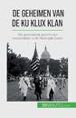 De geheimen van de Ku Klux Klan