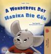 A Wonderful Day (English Turkish Bilingual Children's Book)