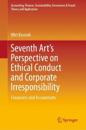 Seventh Art’s Perspective on Ethical Conduct and Corporate Irresponsibility