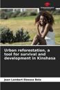 Urban reforestation, a tool for survival and development in Kinshasa